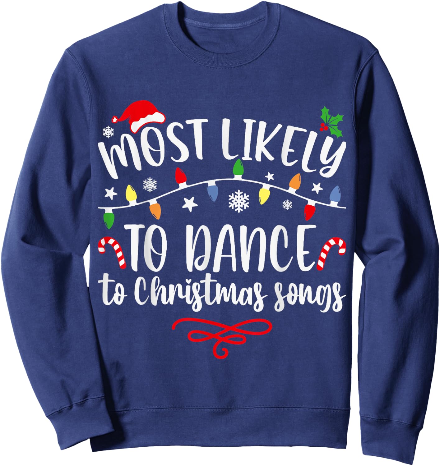 Most likely to dance to Christmas songs funny Xmas Sweatshirt - Sweatshirt | Navy
