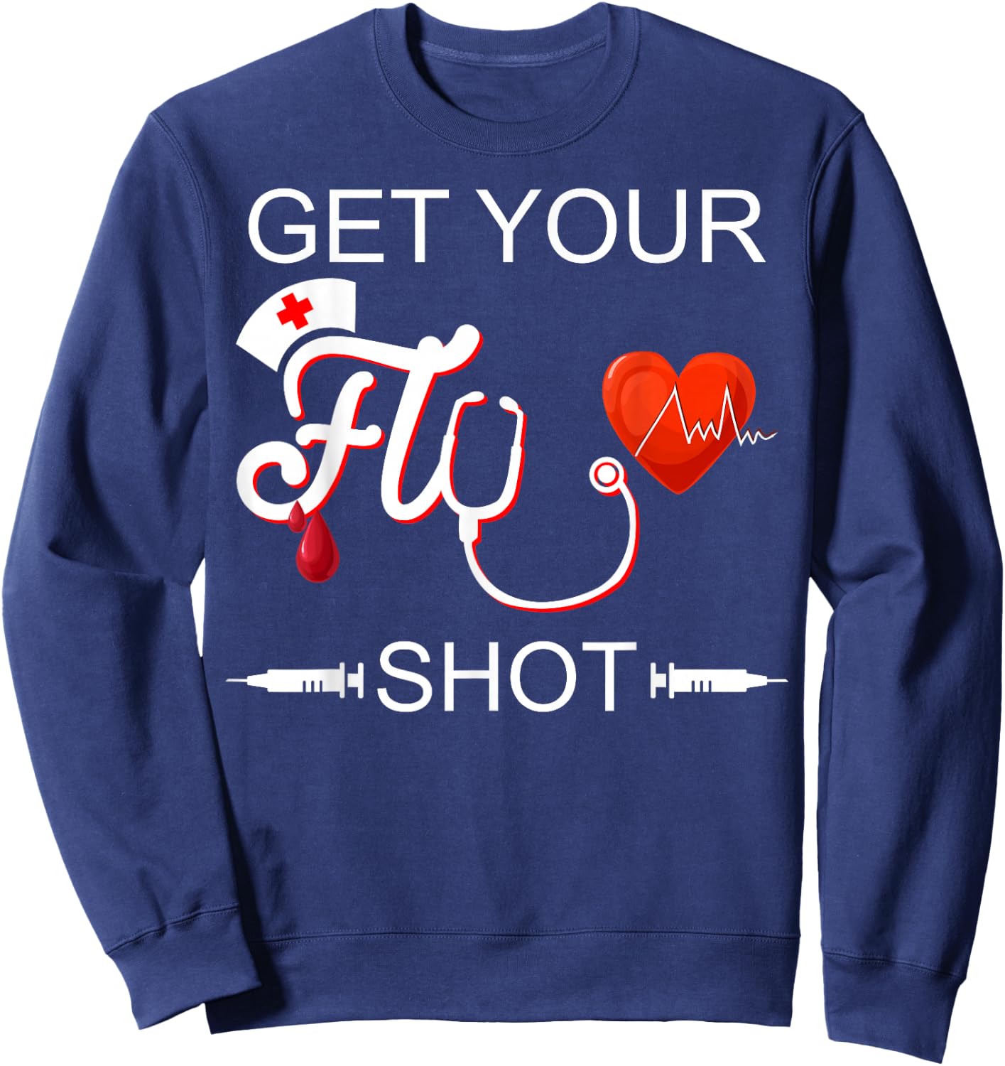 Funny Cute Nursing Nurse Healthcare Get Your Flu Shot Gift Sweatshirt - Sweatshirt | Navy
