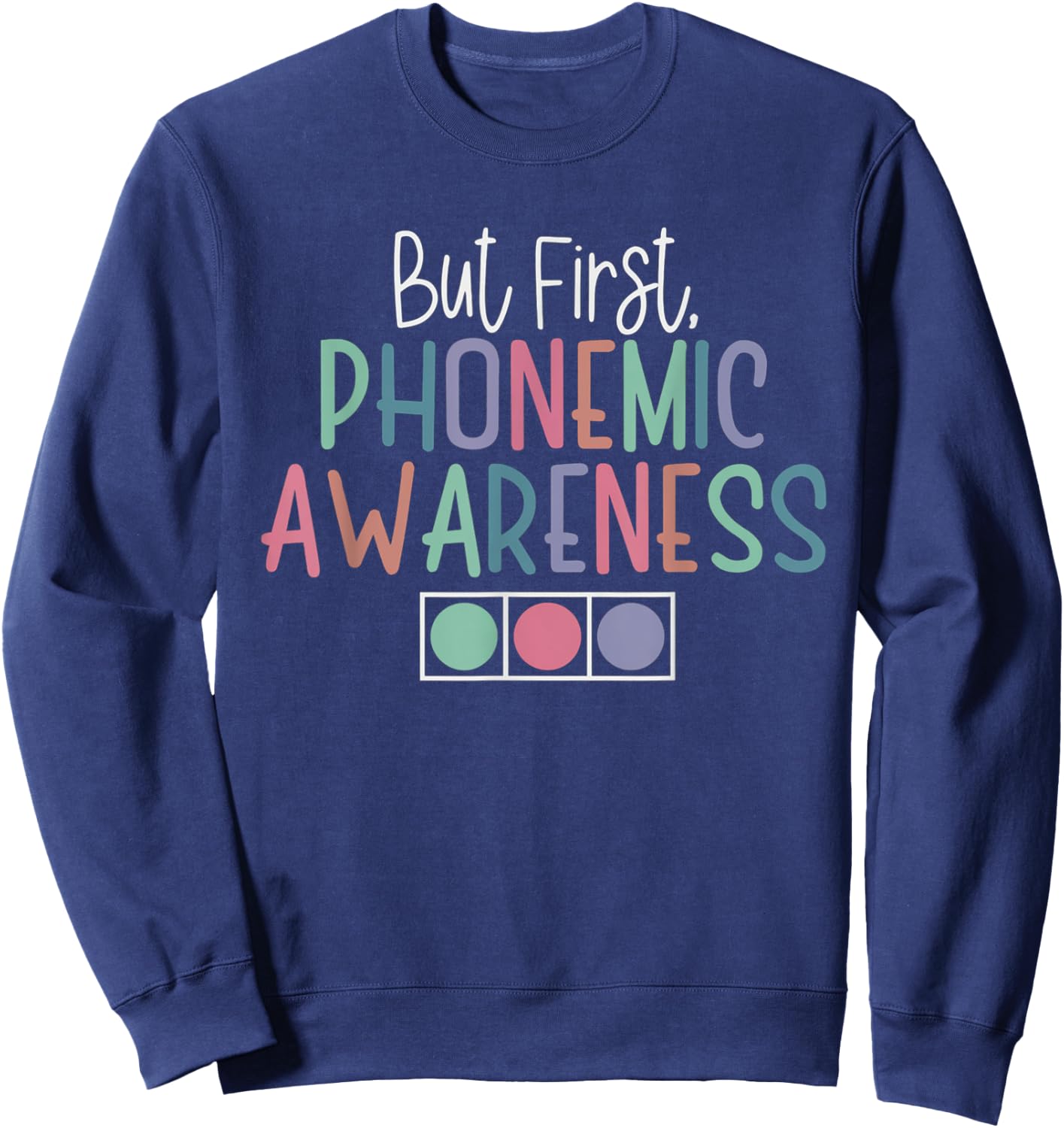 But First Phonemic Awareness Reading Teacher Interventionist Sweatshirt - Sweatshirt | Navy