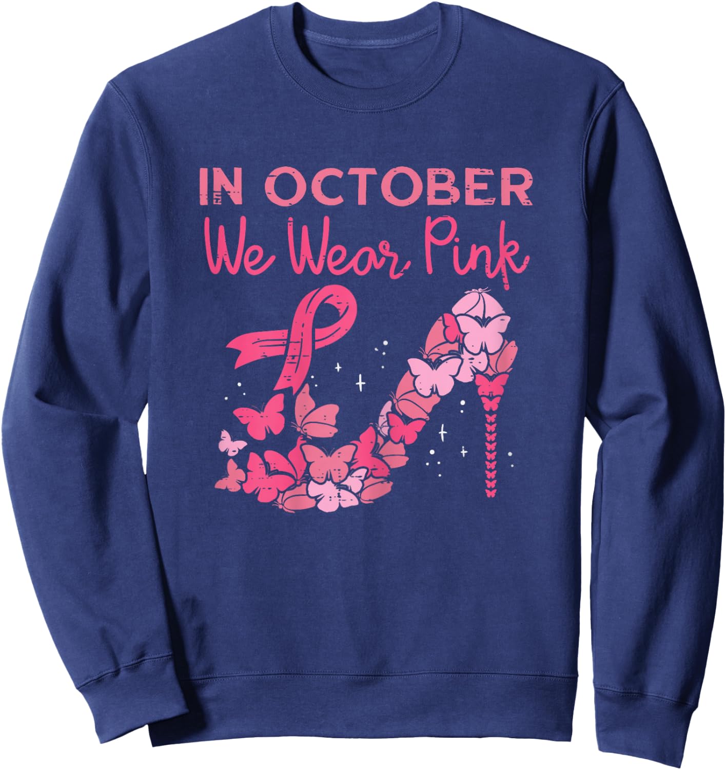 October We Wear Pink High Heel Breast Cancer Awareness Women Sweatshirt - Sweatshirt | Navy