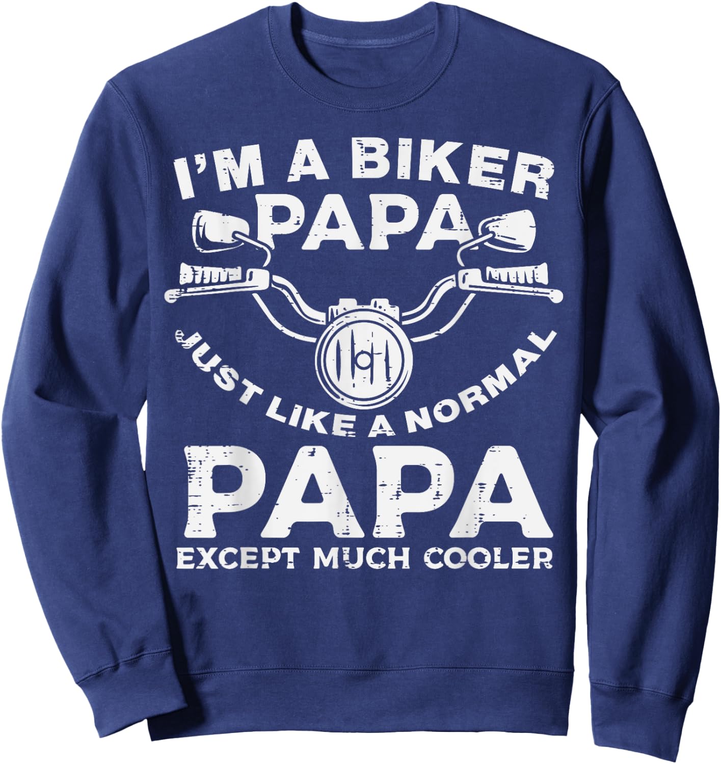 Biker Papa Like Normal Except Cooler Motorcycle Dad Daddy Sweatshirt - Sweatshirt | Navy