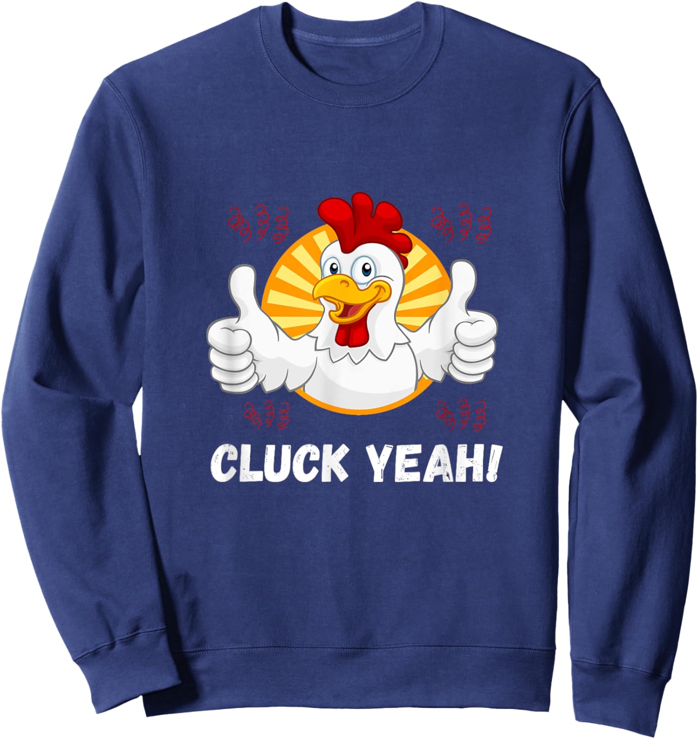 Cluck Yeah Funny Chicken Lover Farmer Rooster Sweatshirt - Sweatshirt | Navy