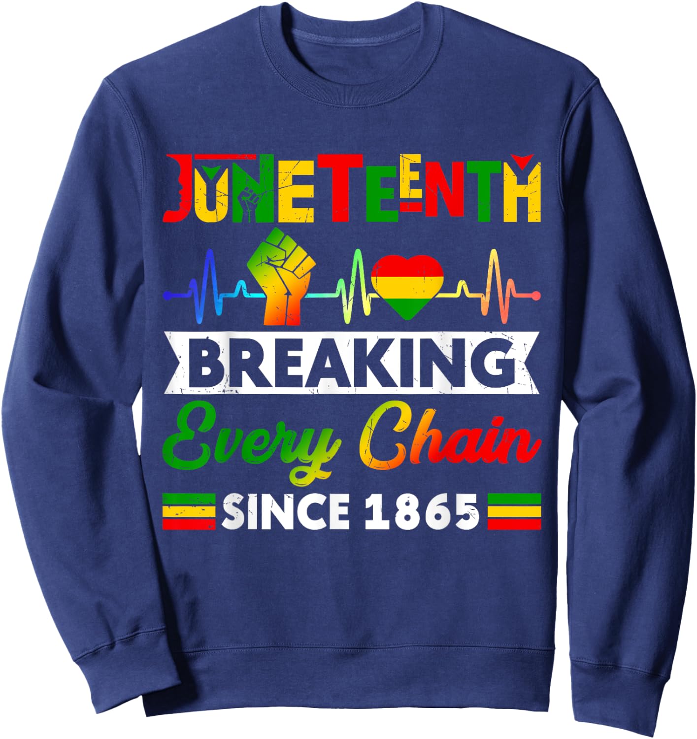 Breaking Every Chain Since 1865 Juneteenth Black History Sweatshirt - Sweatshirt | Navy