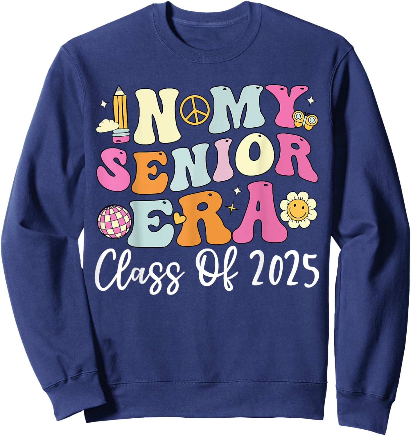 In My Senior 2025 Era Shirt, Groovy Class Of 2025 Sweatshirt - Sweatshirt | Navy