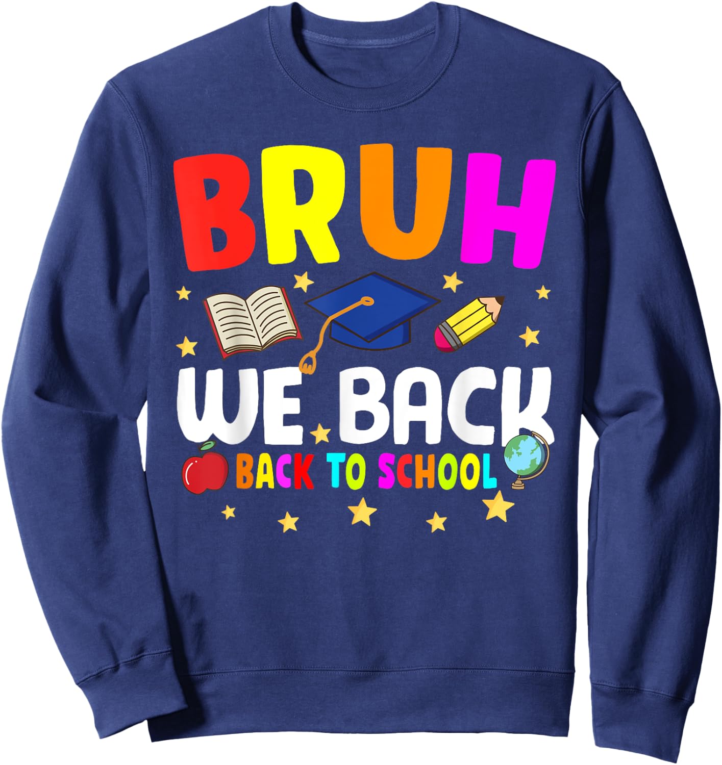 Back To School For Teacher, Boy, Girl Bruh We Back Fun Sweatshirt - Sweatshirt | Navy