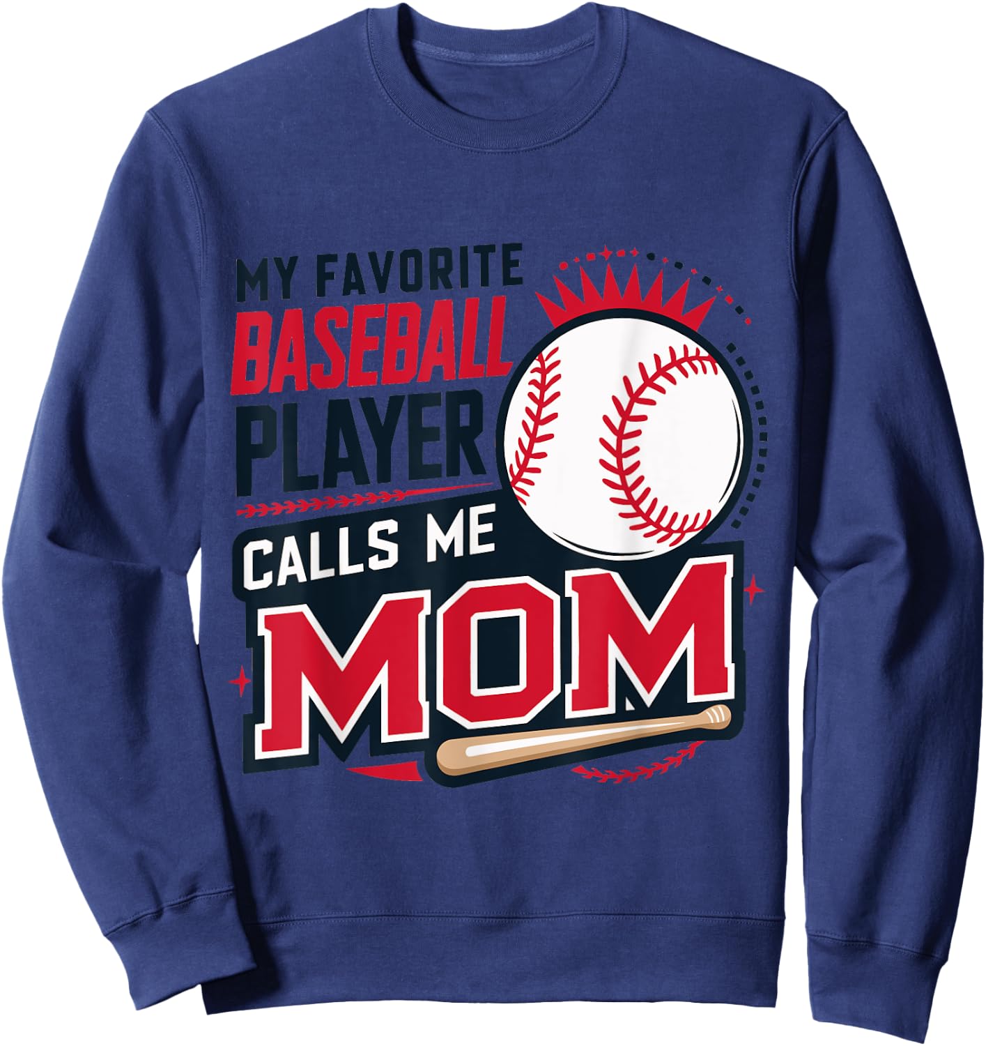 My Favorite Baseball Player Calls Me Mom Sweatshirt - Sweatshirt | Navy