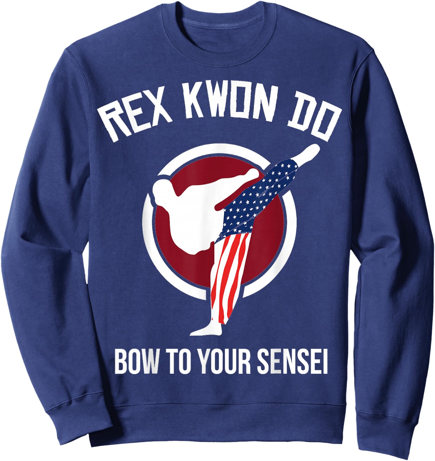 Dynamite Shirt Rex Kwon Do Bow To Your Front Design Sweatshirt - Sweatshirt | Navy