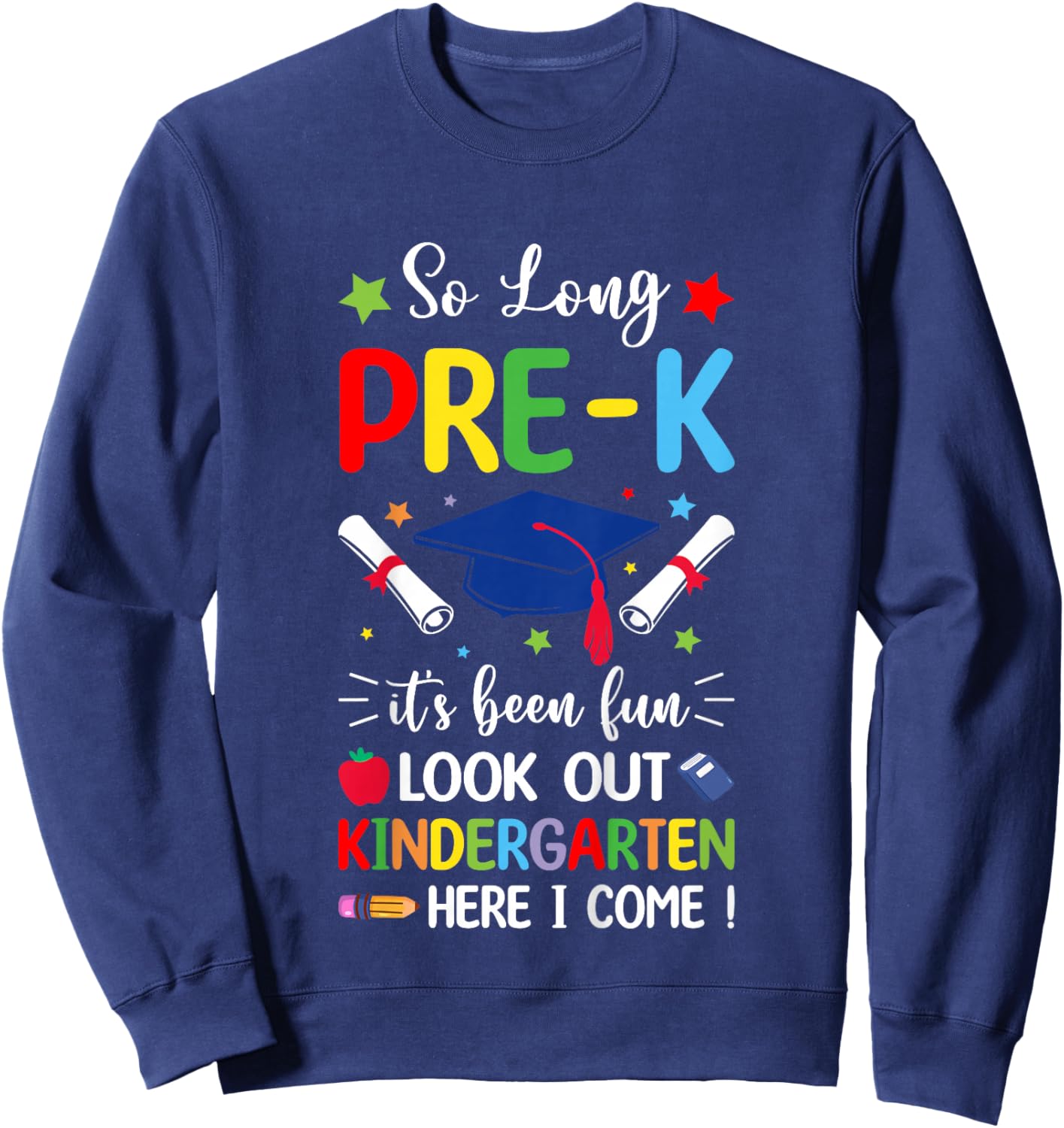 So Long Pre-K Graduation 2024 Kindergarten Here I Come Sweatshirt - Sweatshirt | Navy
