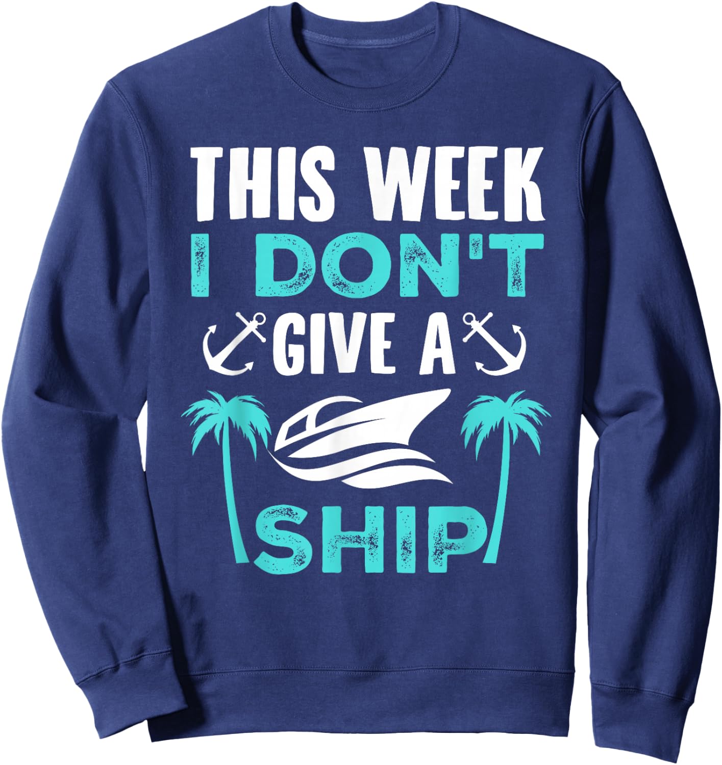 This Week, I Don't Give A Ship Sweatshirt - Sweatshirt | Navy