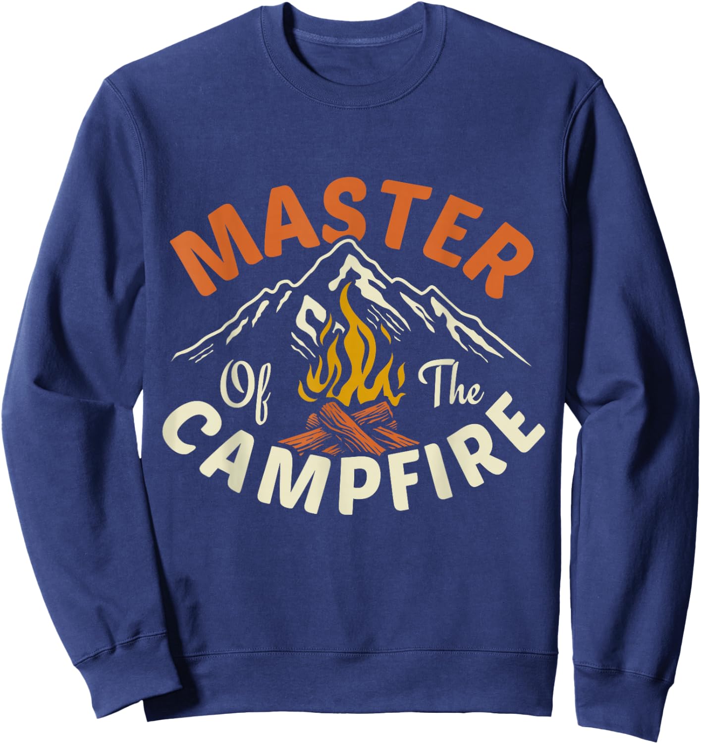 Funny Outdoor Camping Gifts Men Women Master Of Campfire Sweatshirt - Sweatshirt | Navy