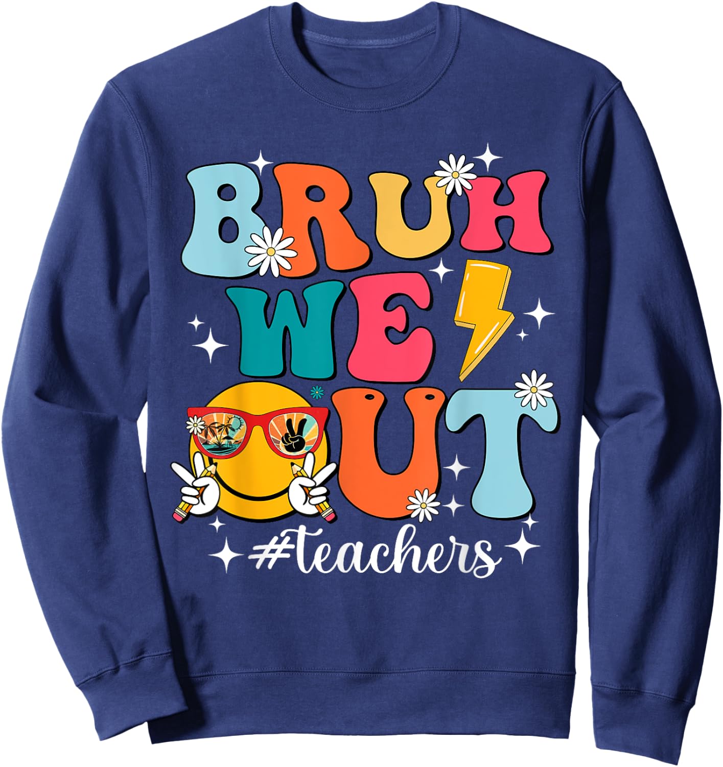 Cute Bruh We Out End Of School Year Teacher Summer Teachers Sweatshirt - Sweatshirt | Navy