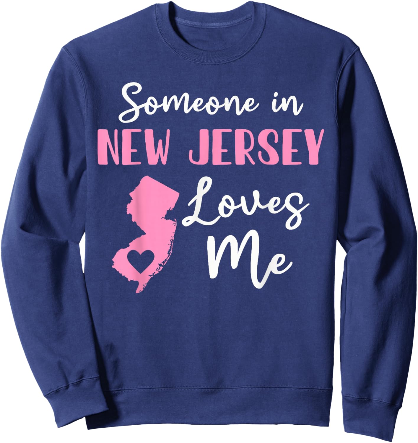 Someone In New Jersey Loves Me Sweatshirt - Sweatshirt | Navy