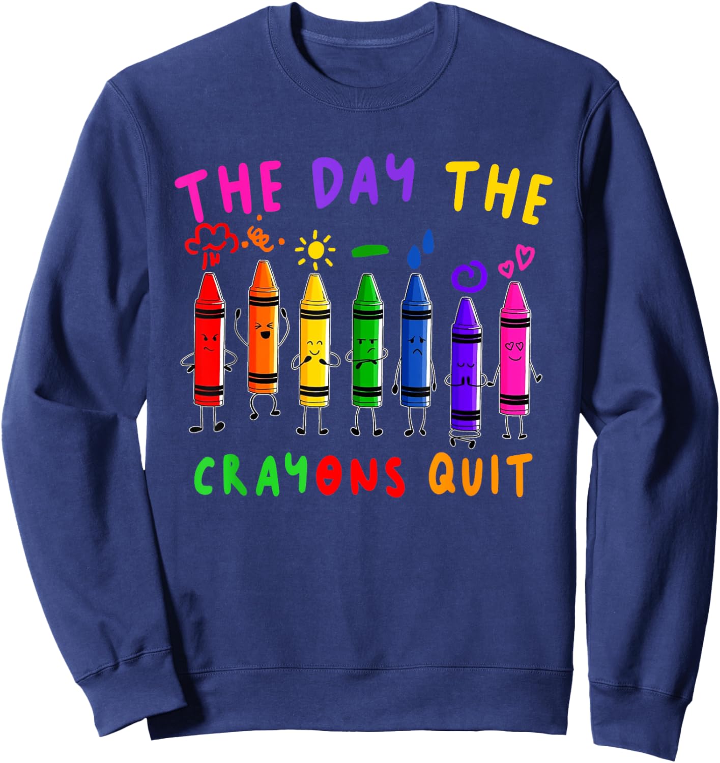 The Day the Crayons Quit Birthday Decorations Funny Sweatshirt - Sweatshirt | Navy