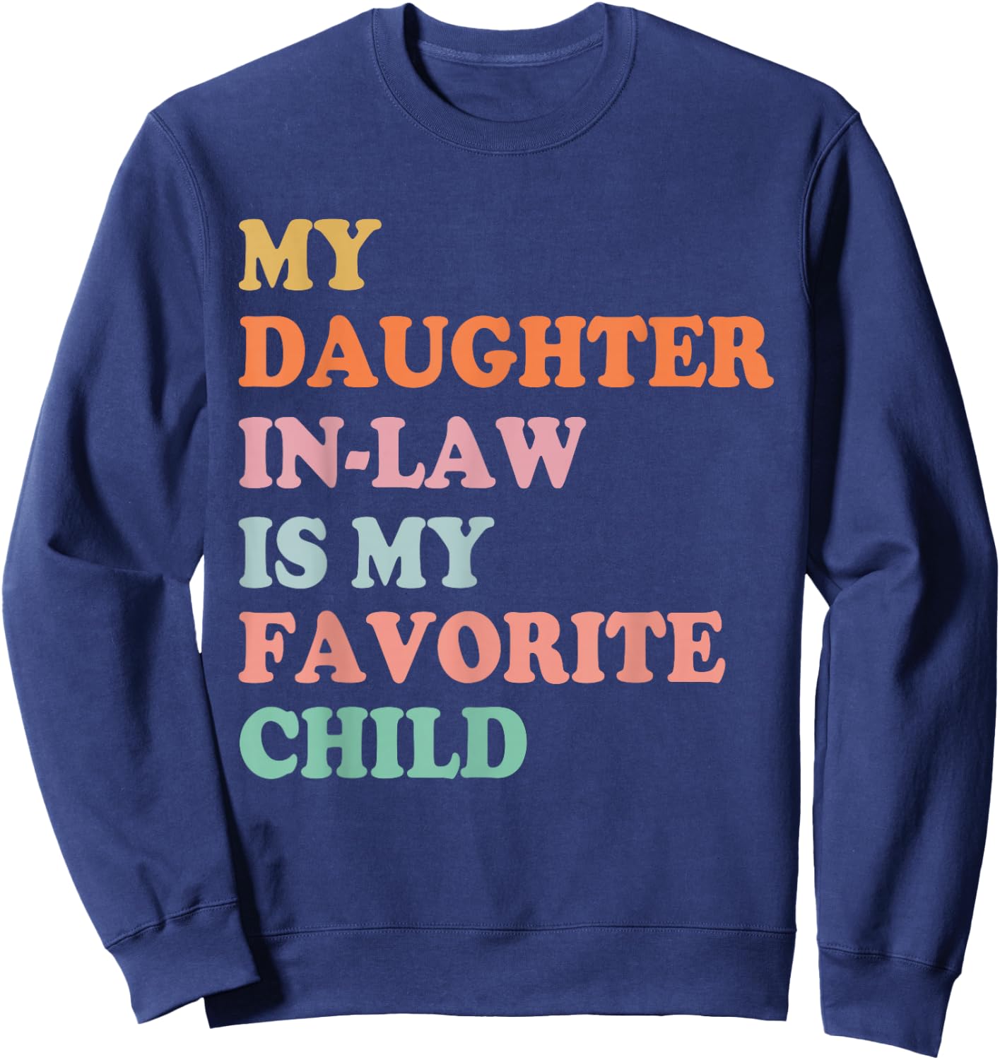 My Daughter in Law is My Favorite Child Mother in Law Day Sweatshirt - Sweatshirt | Navy