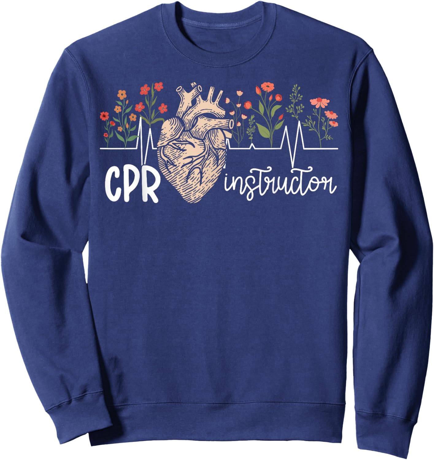 CPR Instructor Flowers CPR Instructors CPR Trainer Sweatshirt - Sweatshirt | Navy