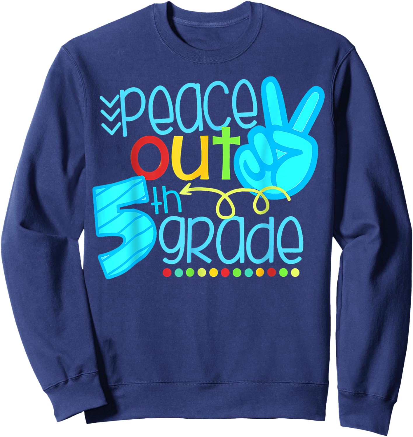 Peace Out 5th Grade Funny End Of School Year Teacher Student Sweatshirt - Sweatshirt | Navy