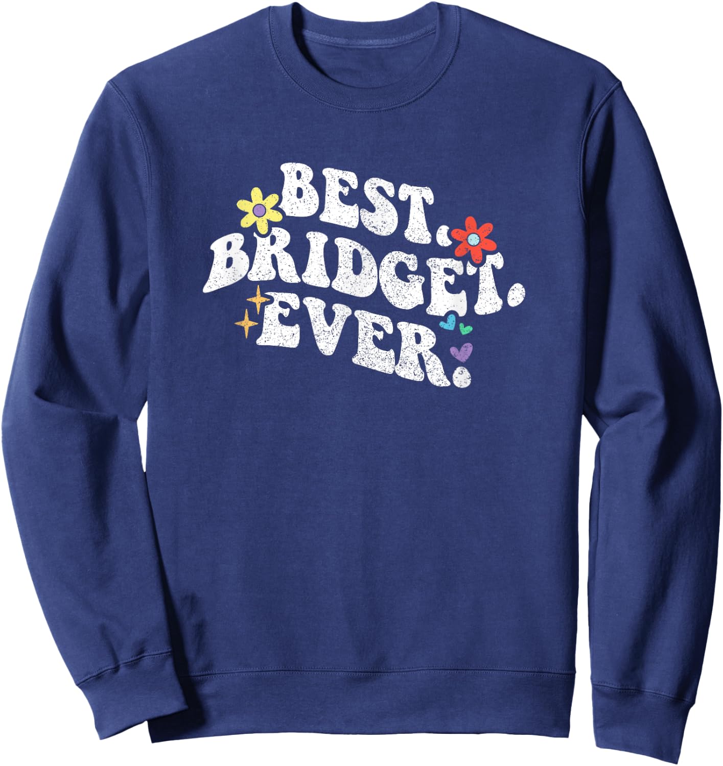 Retro Groovy Best Bridget Ever First Name Mother's Day Girl Sweatshirt - Sweatshirt | Navy