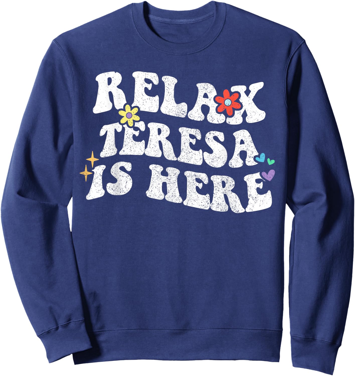 Retro Groovy Relax Teresa Is Here Funny Mother's Day Name Sweatshirt - Sweatshirt | Navy
