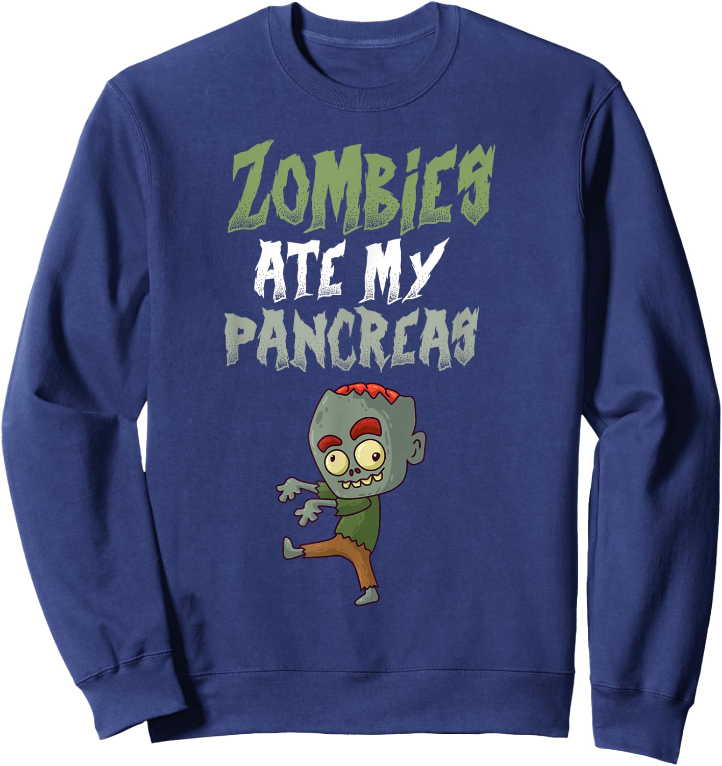 Zombies Ate My Pancreas T1D Type 1 Diabetes Halloween Party Sweatshirt - Sweatshirt | Navy