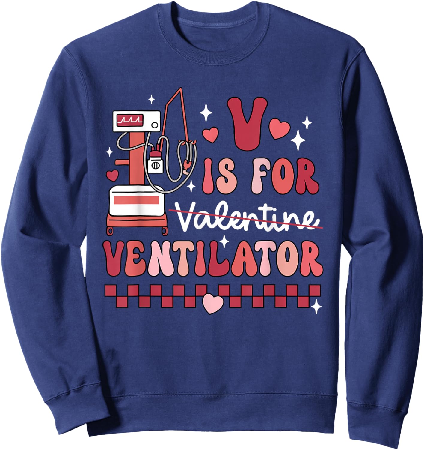 Funny V Is For Ventilator Respiratory Therapist Valentines Sweatshirt - Sweatshirt | Navy