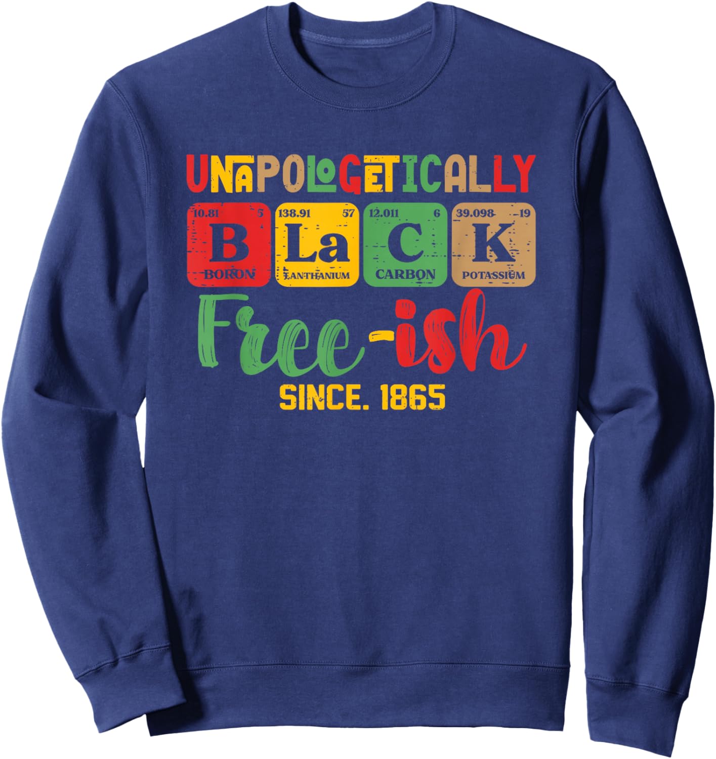 Juneteenth Unapologetically Black Periodic Women Men Kids Sweatshirt - Sweatshirt | Navy