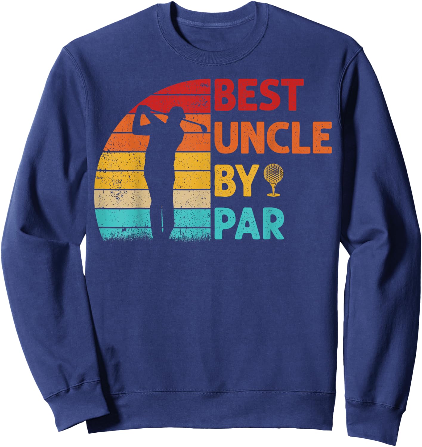 Best Uncle By Par Father's Day Golfing Golf Uncle Sweatshirt - Sweatshirt | Navy