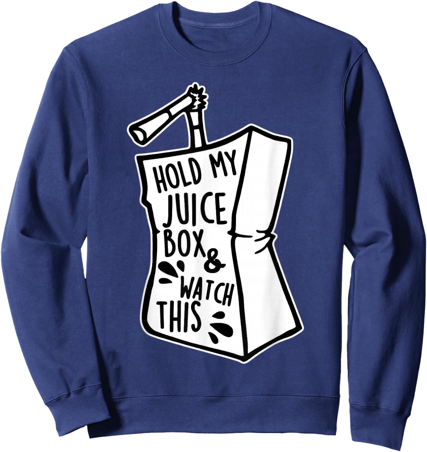 Hold My Juice Box and Watch This Blackwork Sweatshirt - Sweatshirt | Navy