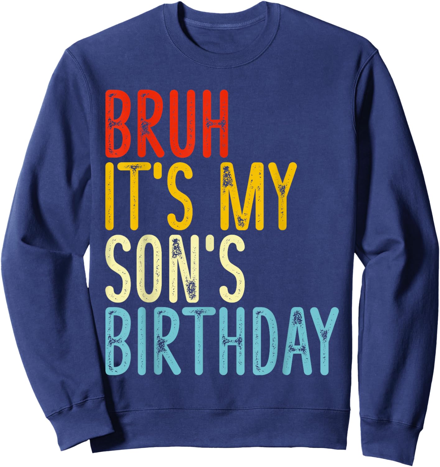 Bruh It's My Son's Birthday Funny Happy Vintage Boys Kids Sweatshirt - Sweatshirt | Navy