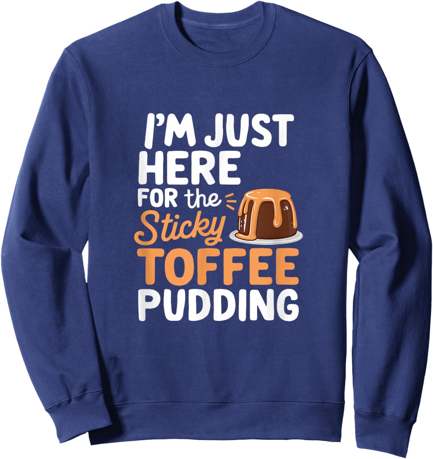 Kawaii Sweet Treats I'm Just Here For The Sticky Toffee Pudding Anime-Style Cartoon - -Adults/Kids - Black - Small - Short Sleeve - Cotton Blend - All Seasons Sweatshirt - Sweatshirt | Navy