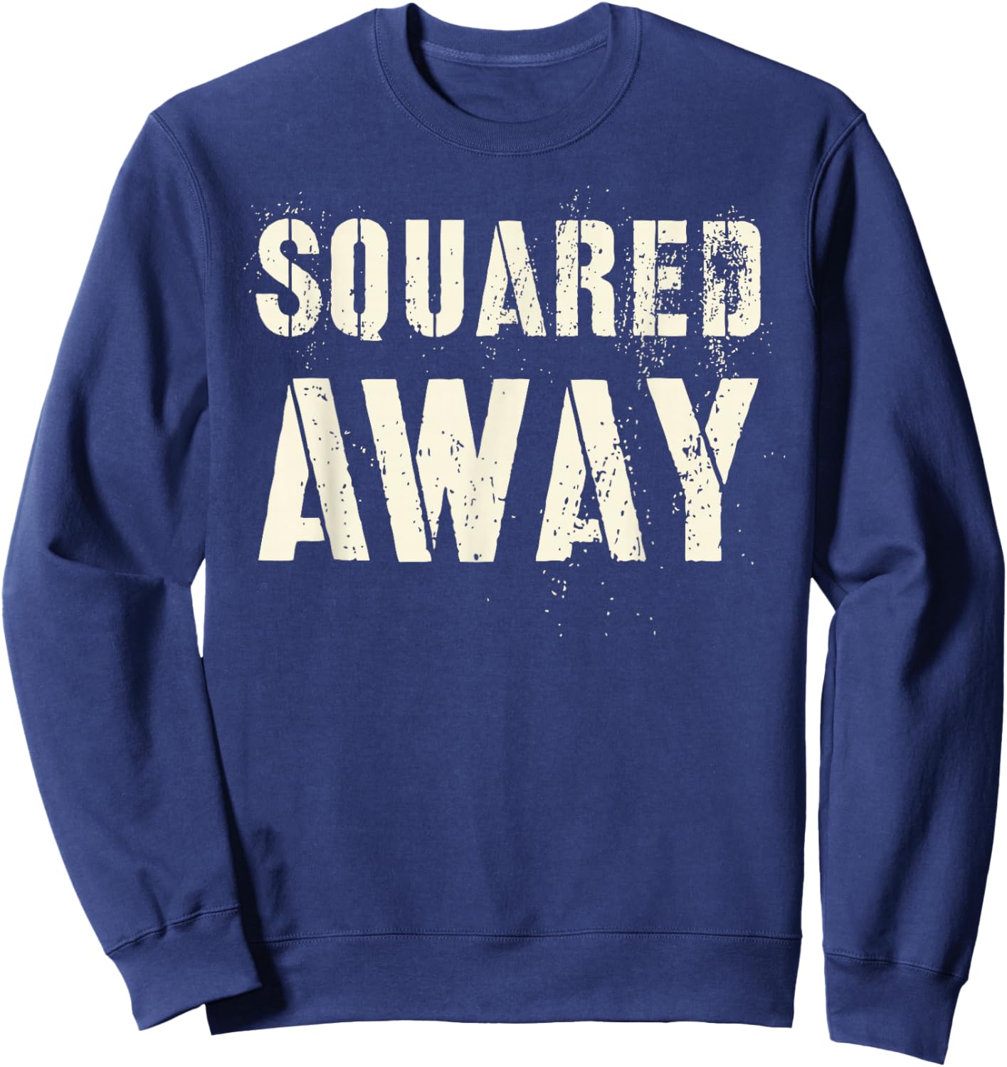 Vintage SQUARED AWAY Proud Soldier Military Officer Hump Day Sweatshirt - Sweatshirt | Navy