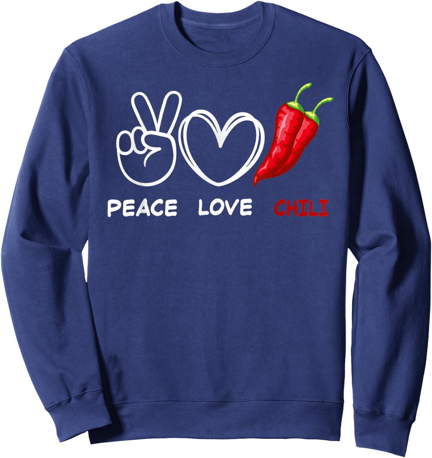 Peace Love Chili Peppers Red Hot Spicy Pepper Eat Sweatshirt - Sweatshirt | Navy