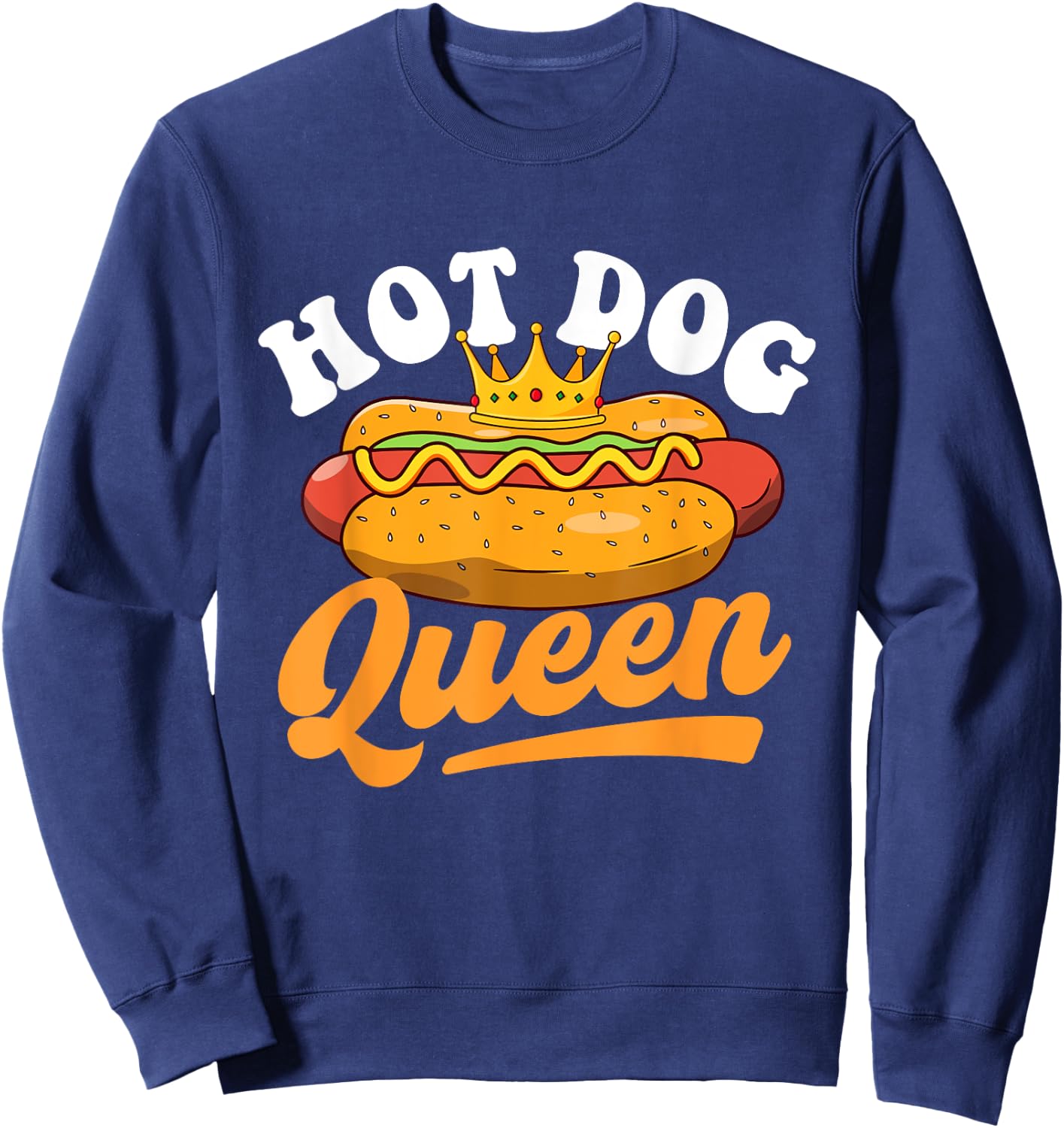 Hot Dog Queen - Hot Dog Lover Fast Food Wiener Men Women Girls Kids Sweatshirt - Sweatshirt | Navy