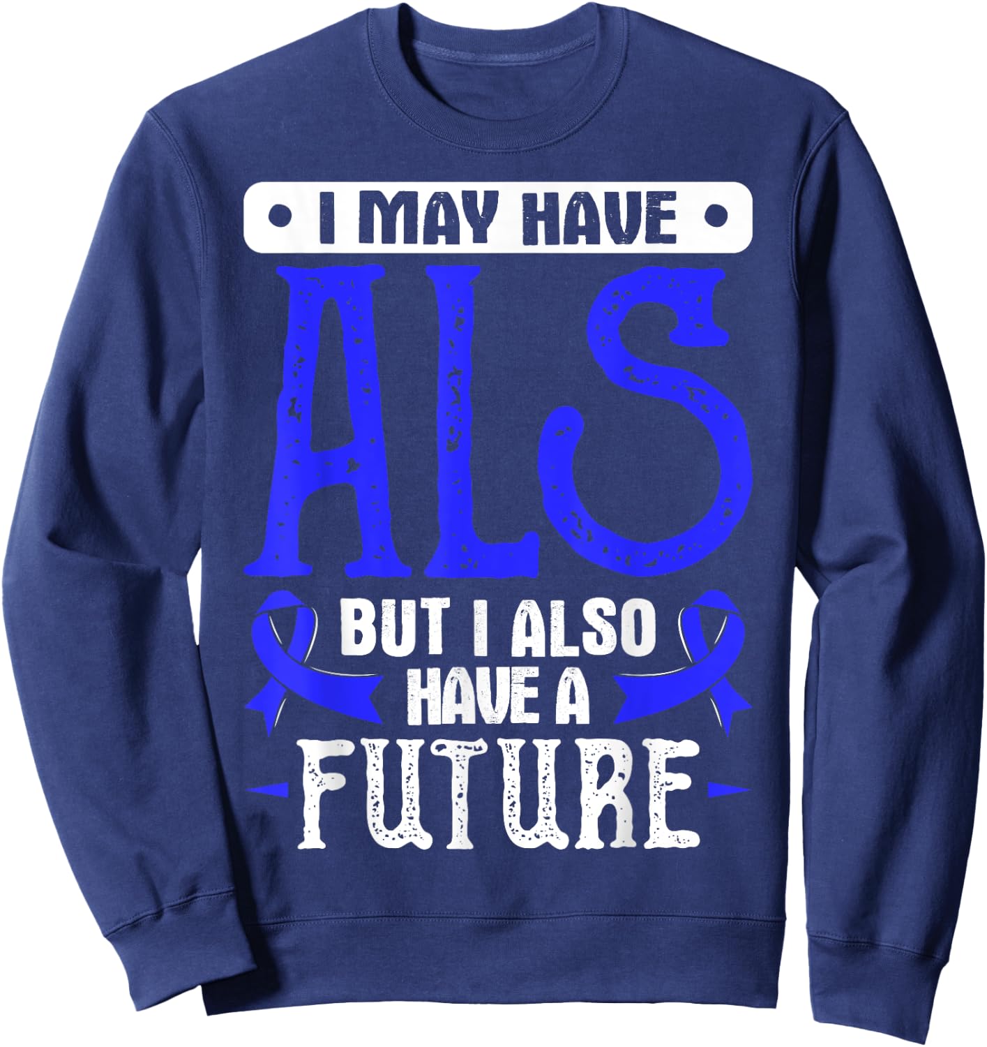 Lou Gehrig's Disease Awareness T Shirt - ALS Sweatshirt - Sweatshirt | Navy