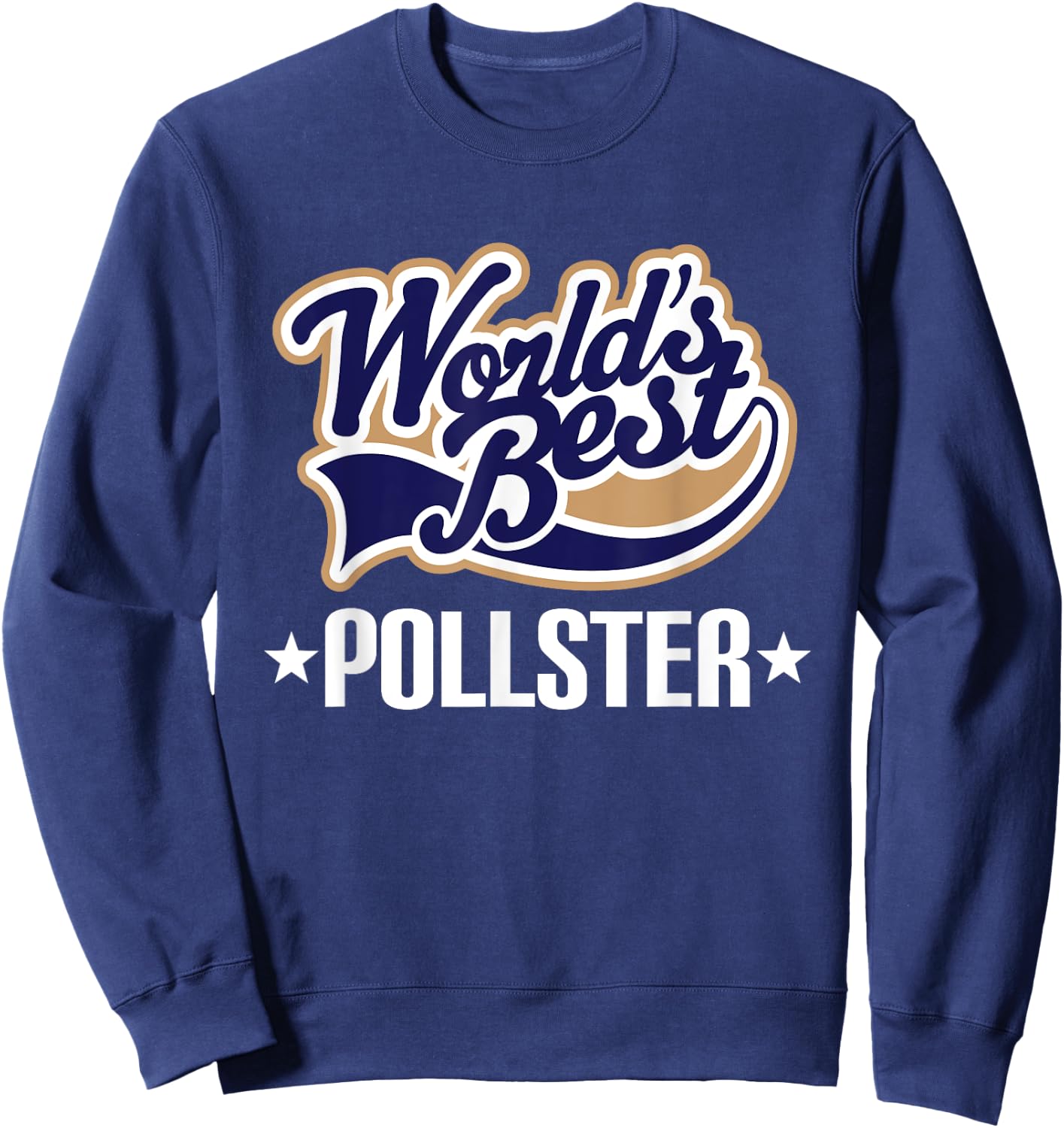 Pollster Appreciation Quote Sweatshirt - Sweatshirt | Navy