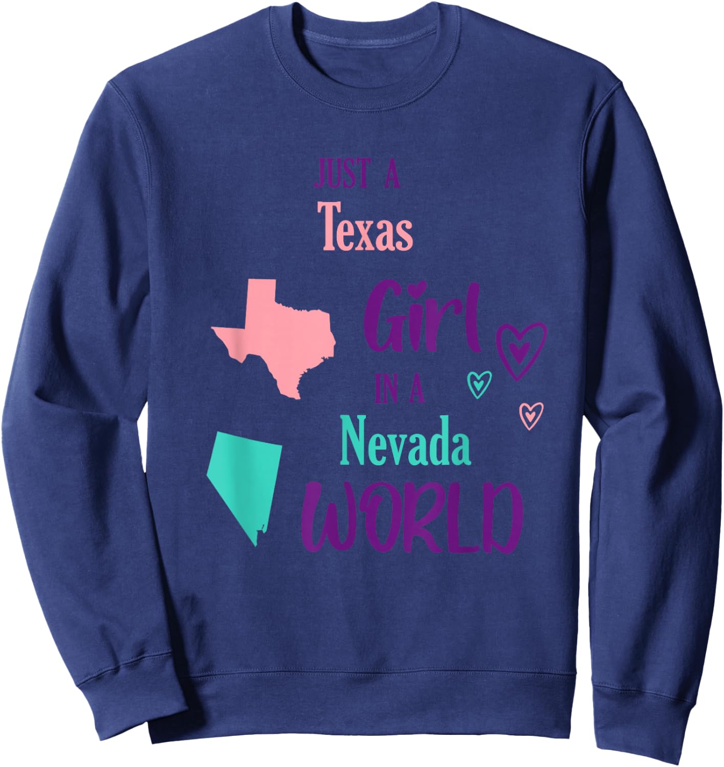 Proud Girl Just a Texas girl in a Nevada World Sweatshirt - Sweatshirt | Navy