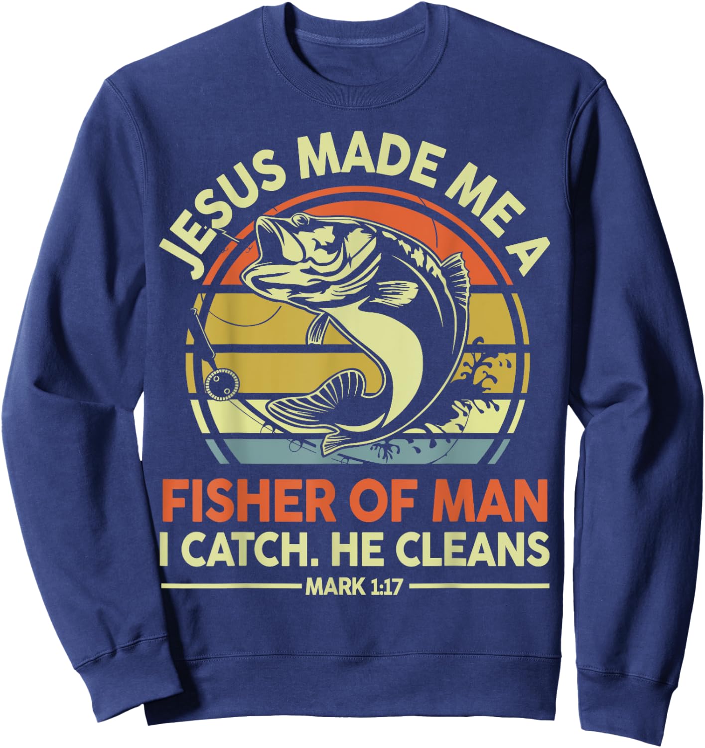 Bass Fishing Jesus Made Me Fisher Of Man Funny Christian Dad Sweatshirt - Sweatshirt | Navy