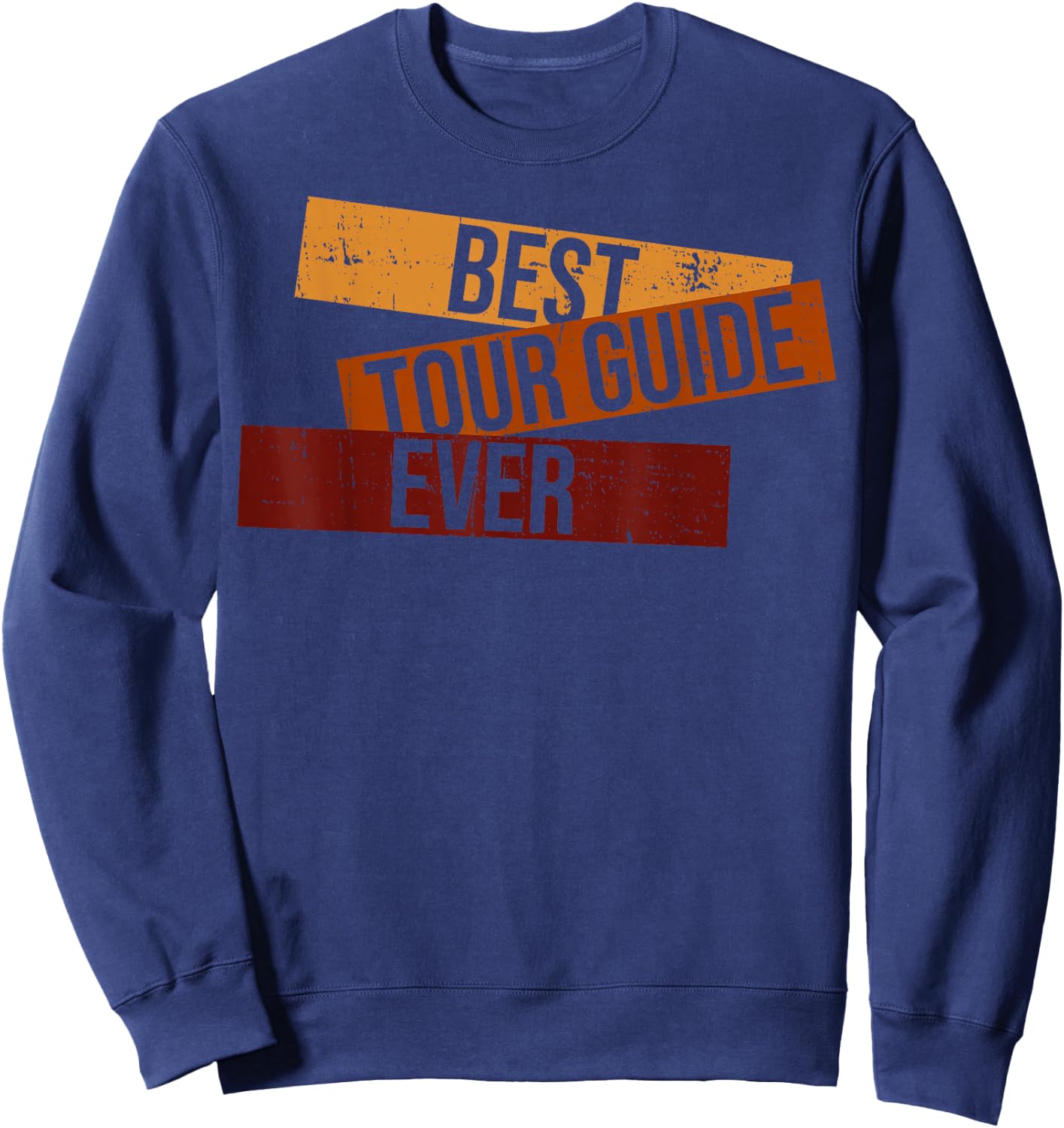 Funny Best Tour Guide Ever Best Tour Guide Tour Guides Sweatshirt - Sweatshirt | Navy