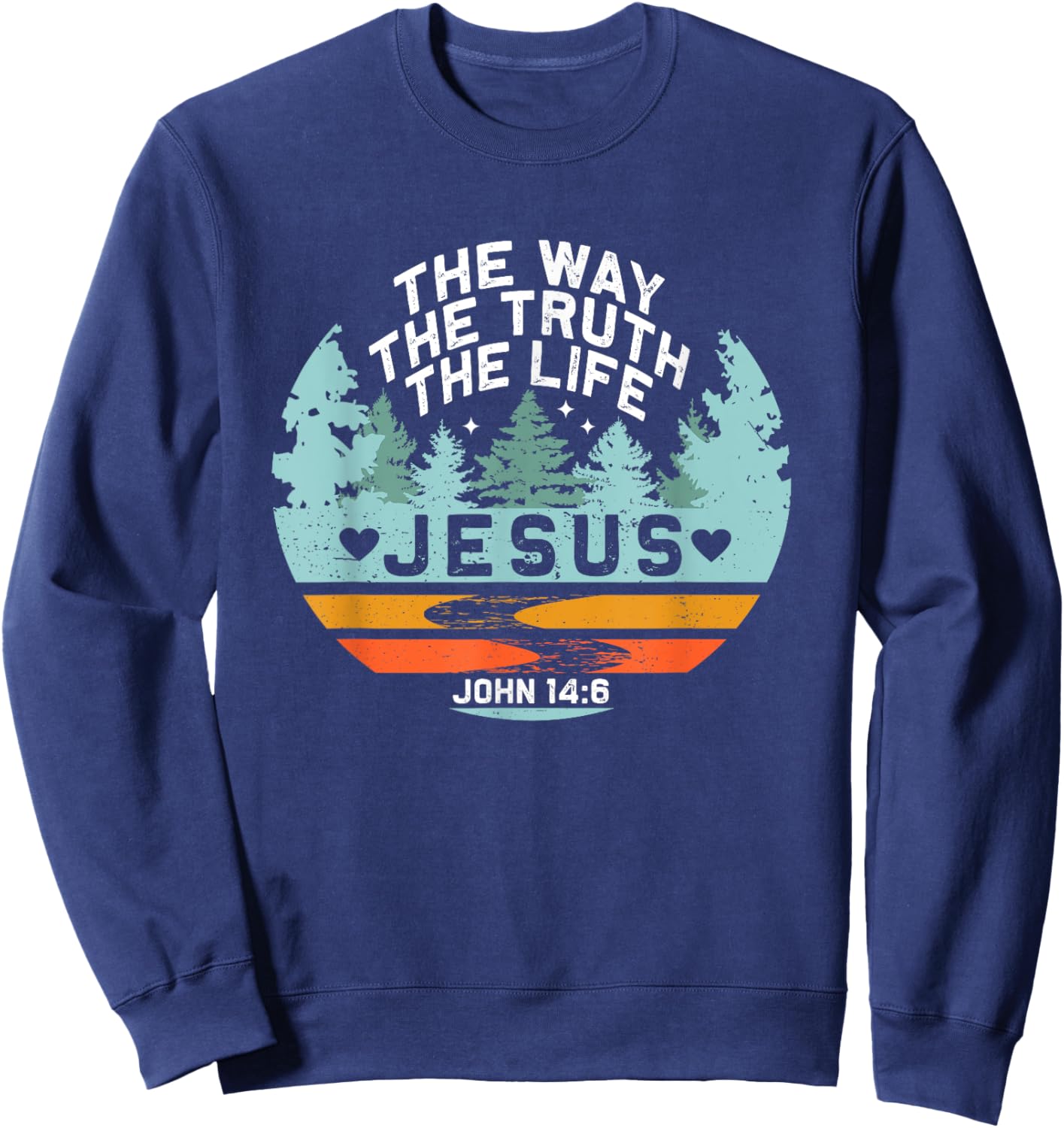 Jesus The Way The Truth Life Verse Religious Retro Nature Sweatshirt - Sweatshirt | Navy
