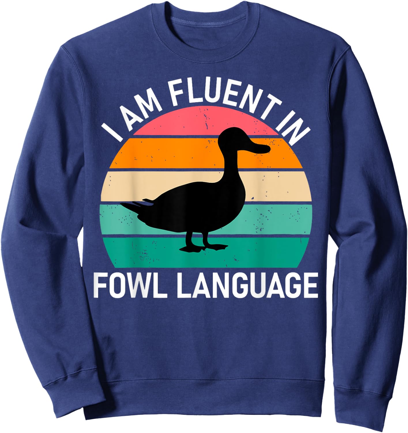 Vintage Funny Duck I Am Fluent In Fowl Language Farm Animal Sweatshirt - Sweatshirt | Navy