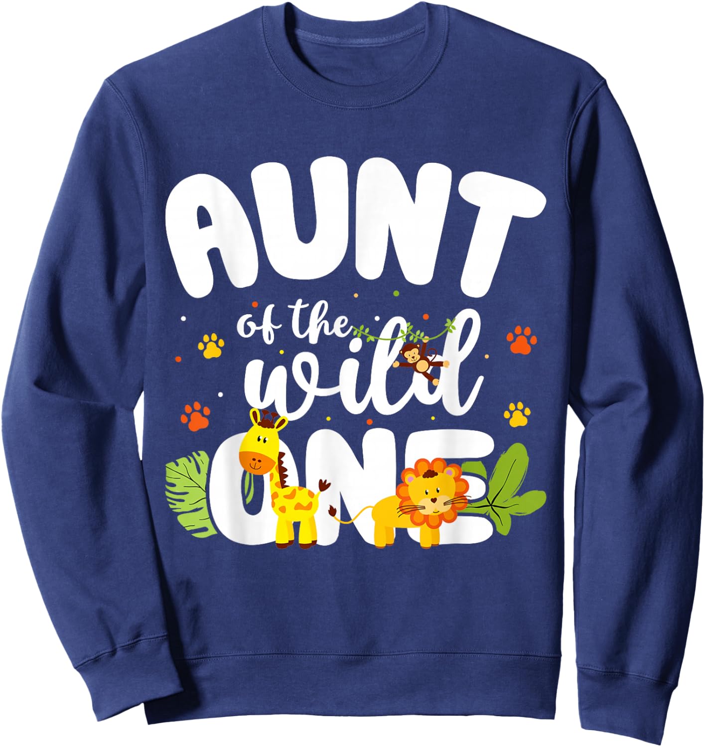 Aunt of the Wild One Zoo Birthday Safari Jungle Animal Sweatshirt - Sweatshirt | Navy