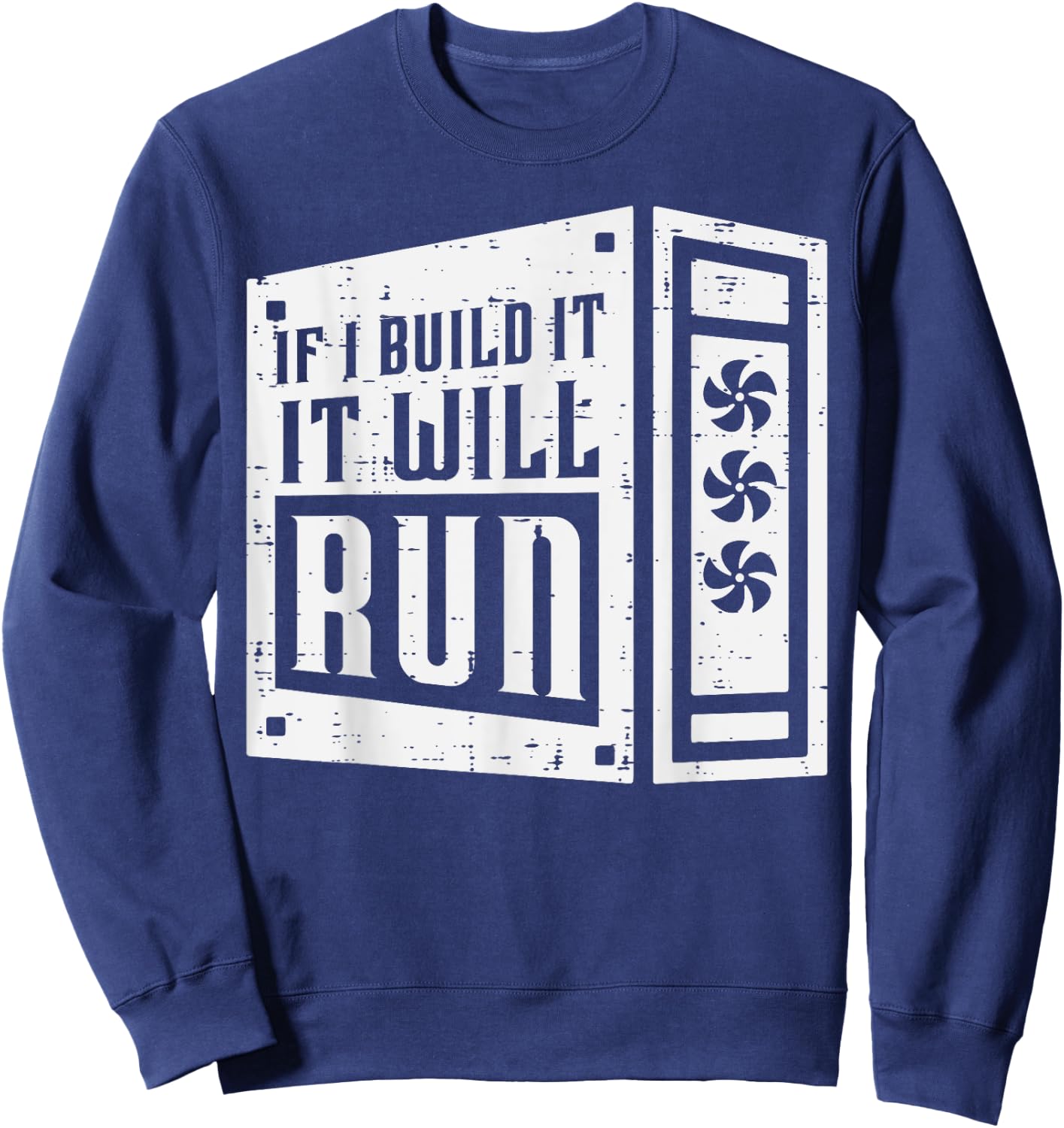 Computer If I Build It Will Run PC Builder Tech IT Men Women Sweatshirt - Sweatshirt | Navy