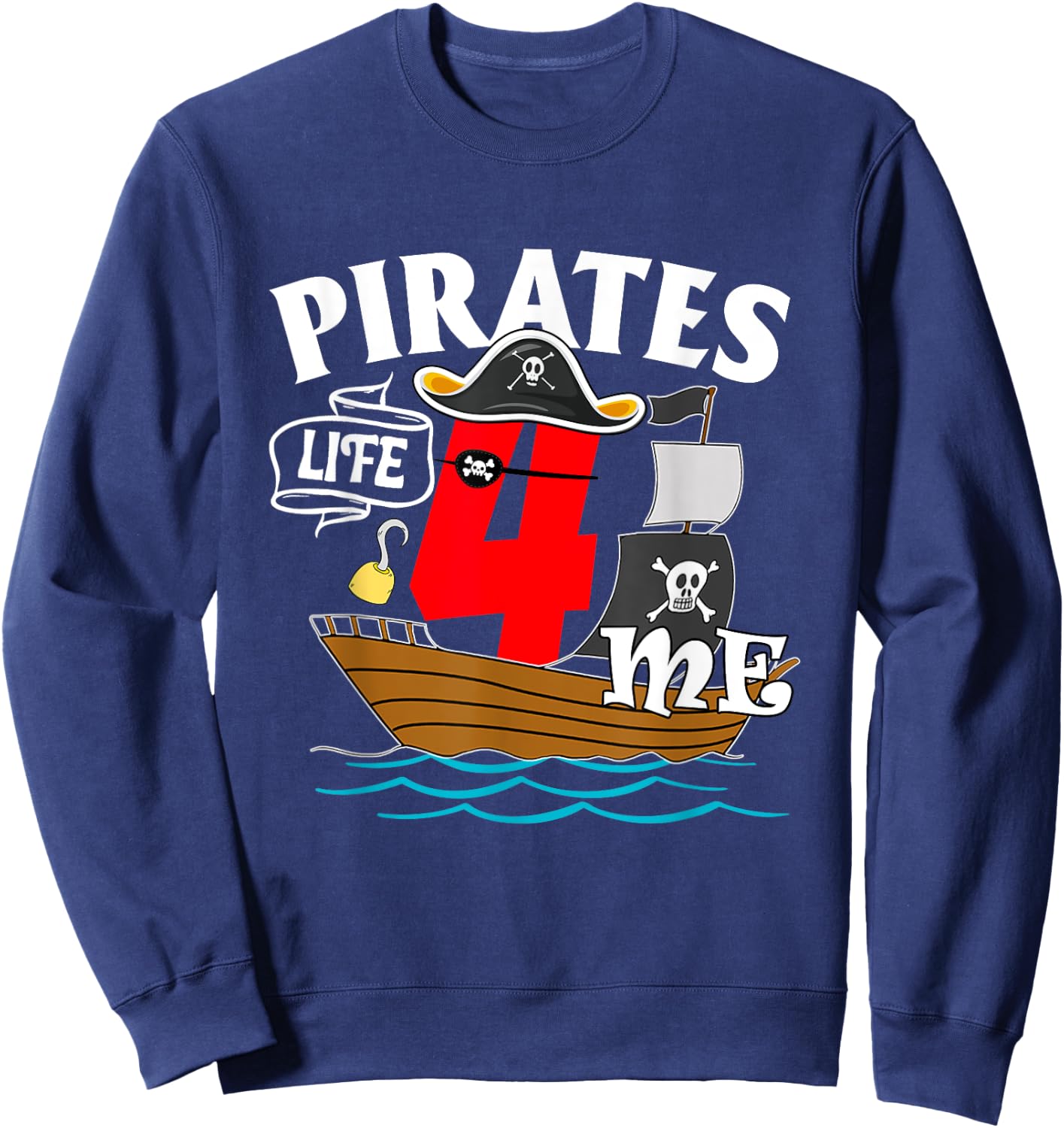 Pirates Life 4 Me 4th Birthday Boy 4 Years Old Birthday Boys Sweatshirt - Sweatshirt | Navy