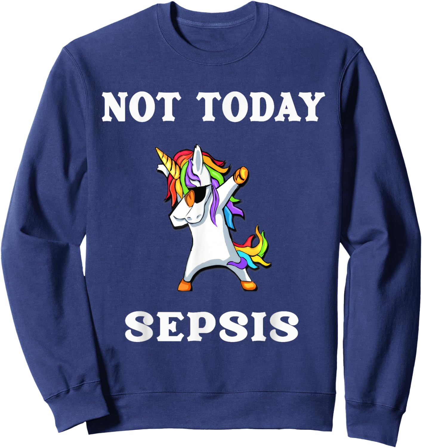 Not Today Sepsis Dabbing Unicorn Fighter Survivor Sweatshirt - Sweatshirt | Navy