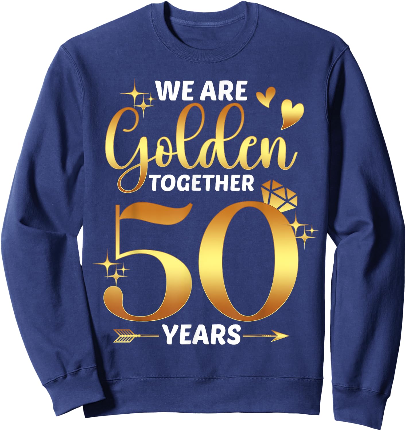 We Are Golden Together 50 Years 50th Wedding Anniversary Sweatshirt - Sweatshirt | Navy