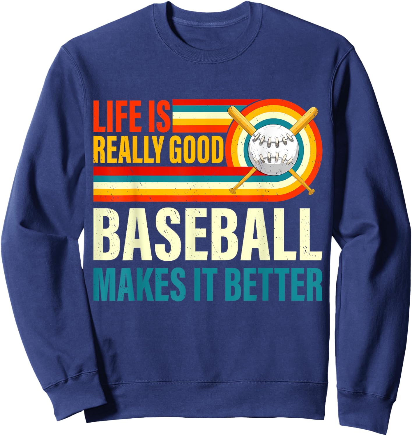 Life Is Really Good Baseball Makes it Better Baseball Player Sweatshirt - Sweatshirt | Navy