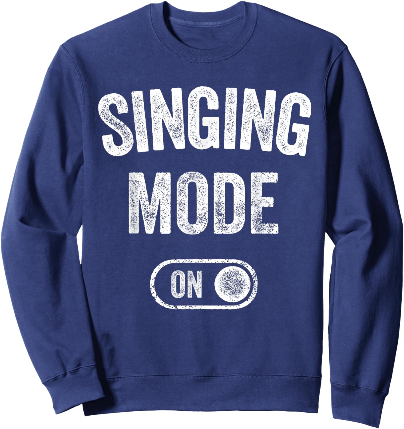 Singing Mode On Funny Singer Gift Karaoke Music Vocalist Sweatshirt - Sweatshirt | Navy