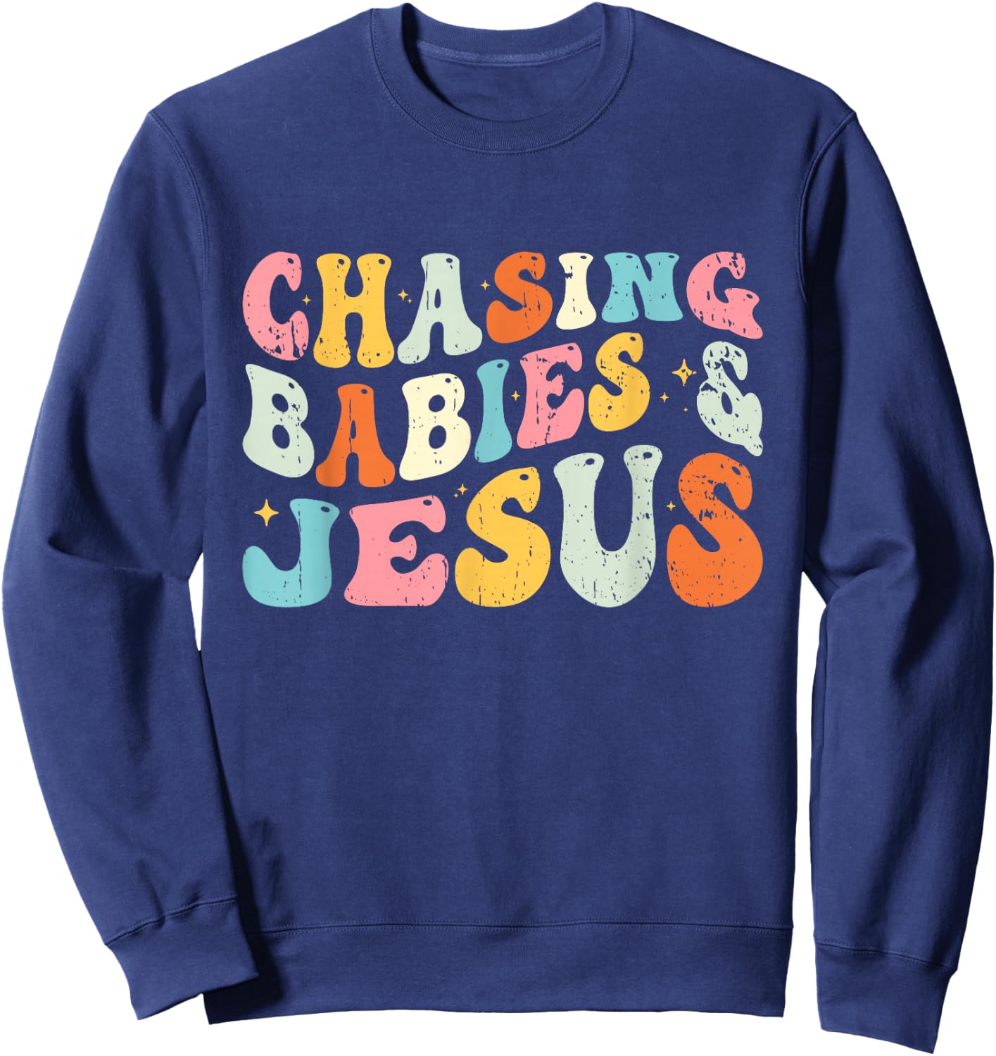 Chasing Babies And Jesus Religious Christian Sweatshirt - Sweatshirt | Navy