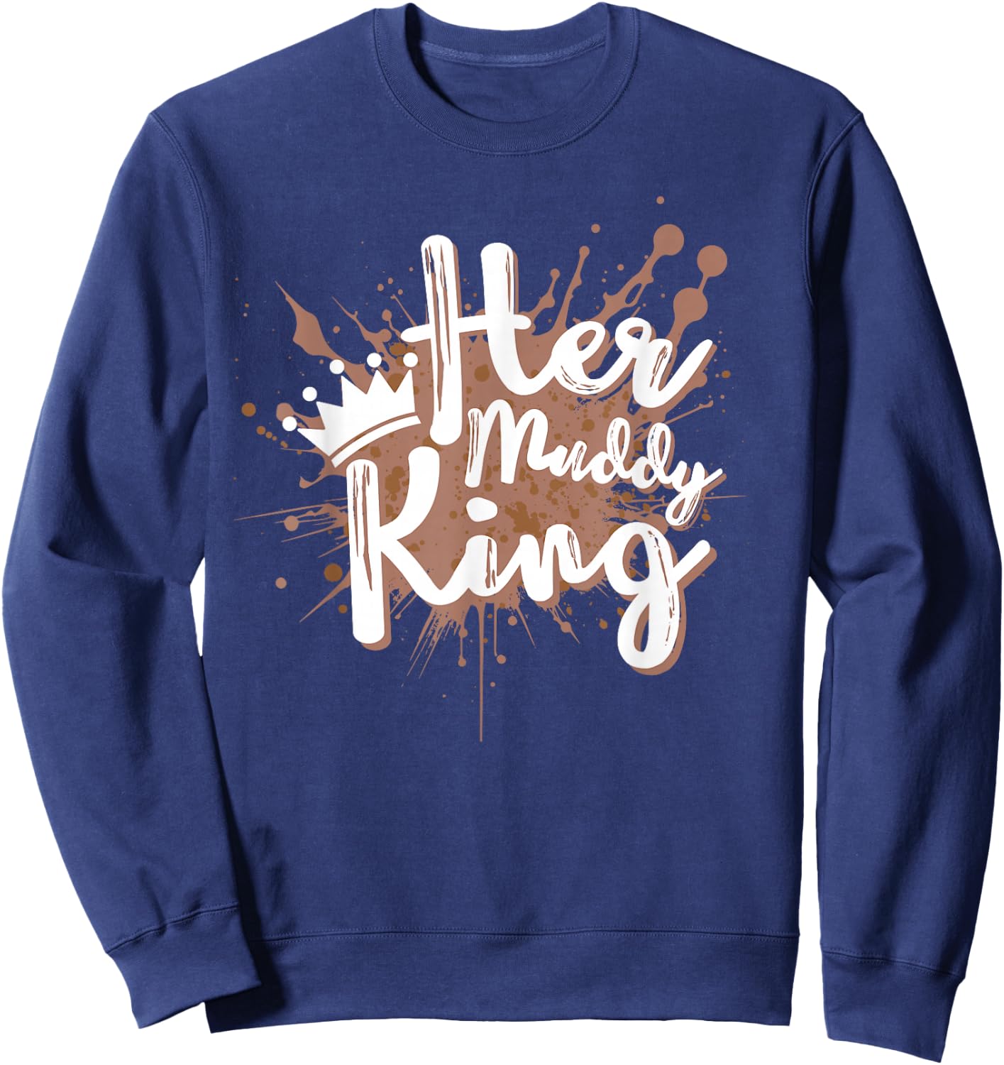 Her Muddy King Mud Running Couple Team Mud Run Sweatshirt - Sweatshirt | Navy