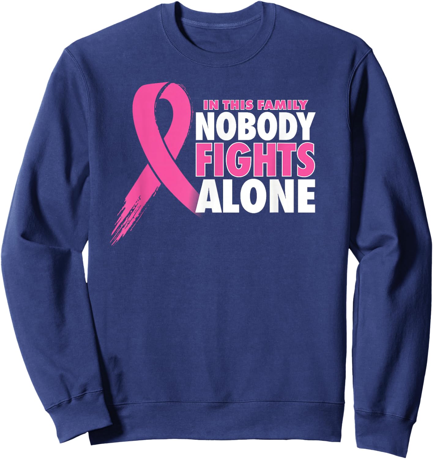 Nobody Fights Alone Breast Cancer Awareness Family Matching Sweatshirt - Sweatshirt | Navy