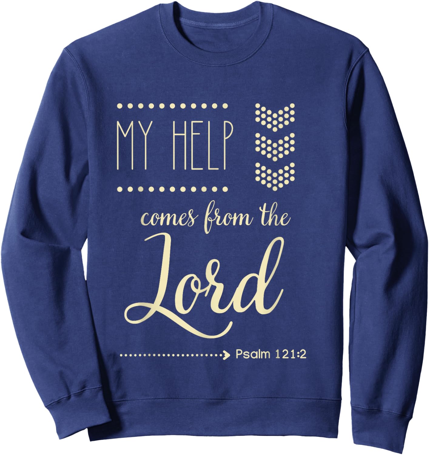 Psalm 121:2 My Help Comes From The Lord Christian Bible Gift Sweatshirt - Sweatshirt | Navy